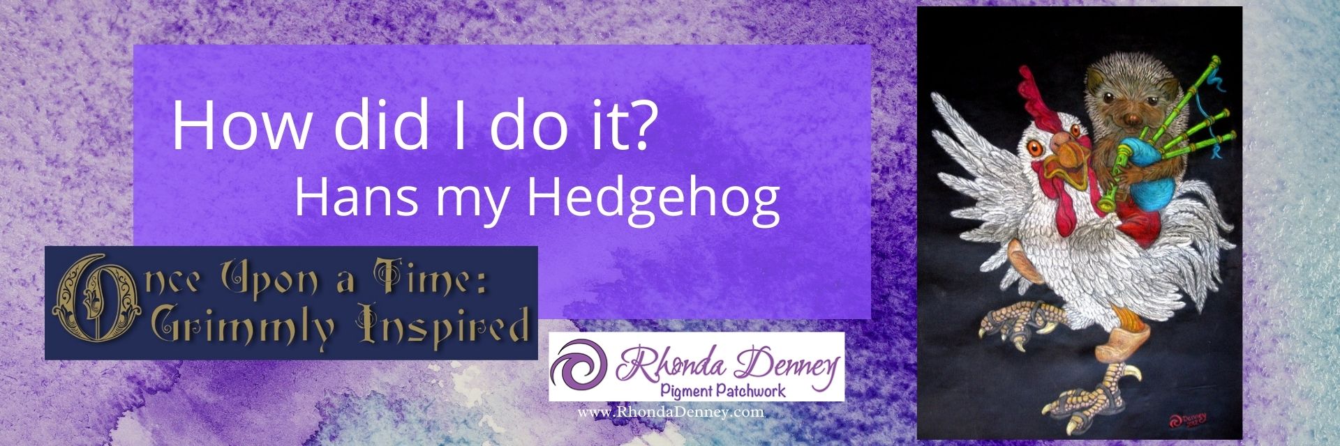 Rhonda Denney - How Did I Do It? Hans My Hedgehog