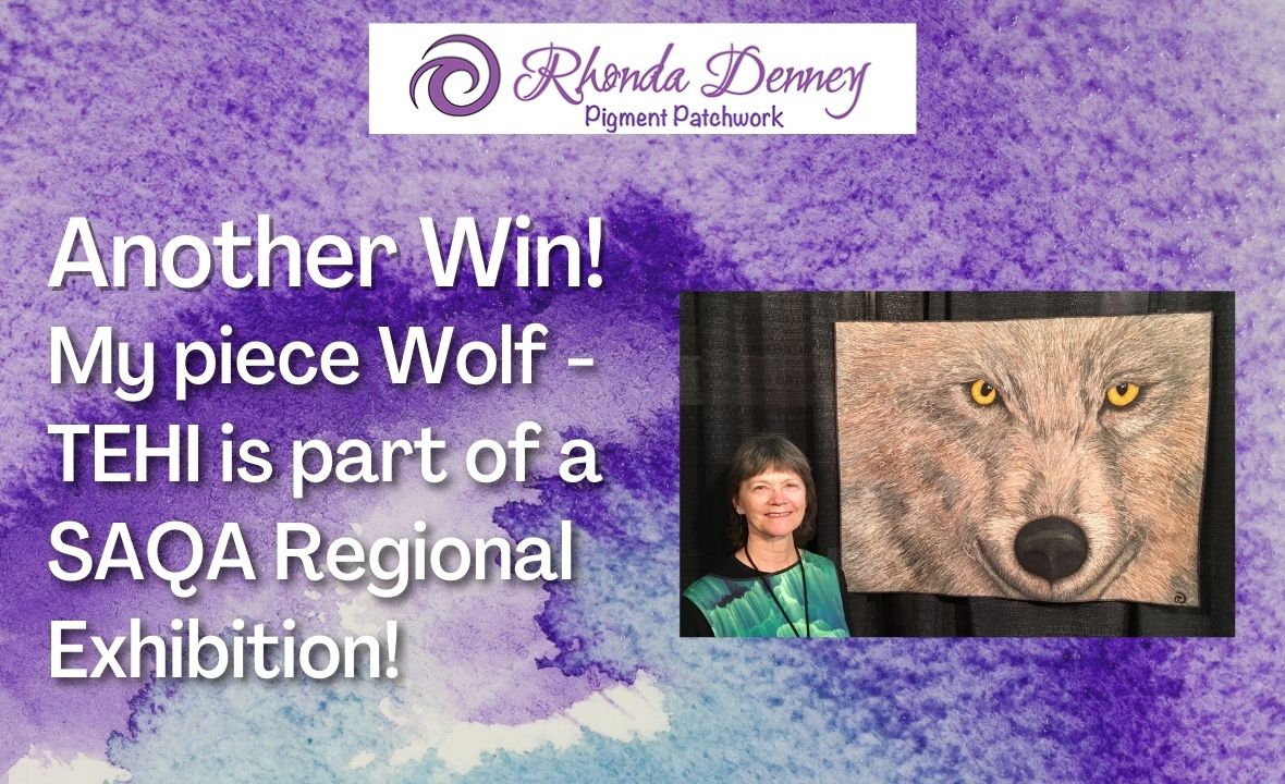 Rhonda Denney - Wolf TEHI is part of a SAQA Regional Exhibition!