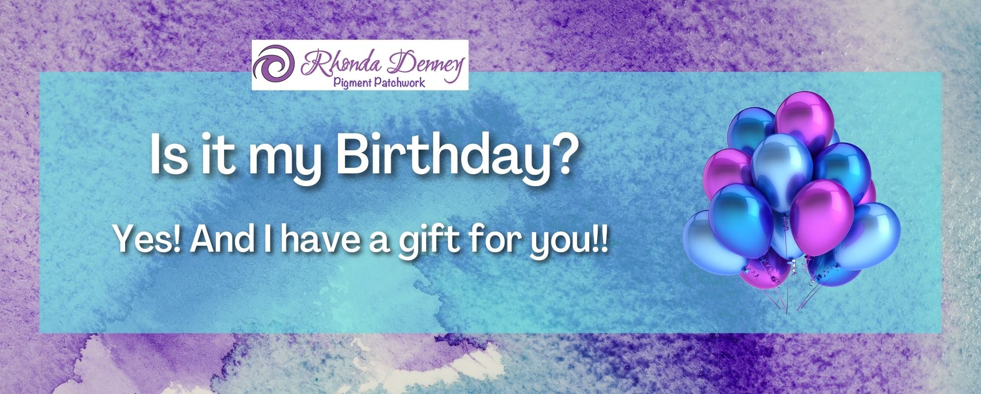 Rhonda Denney - Is it my Birthday? Yes! And I have a gift for you!
