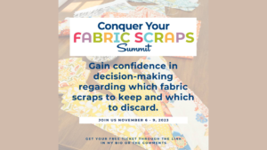 Read more about the article Conquer Your Fabric Scraps” Summit